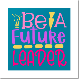 Be A Future Leader Posters and Art